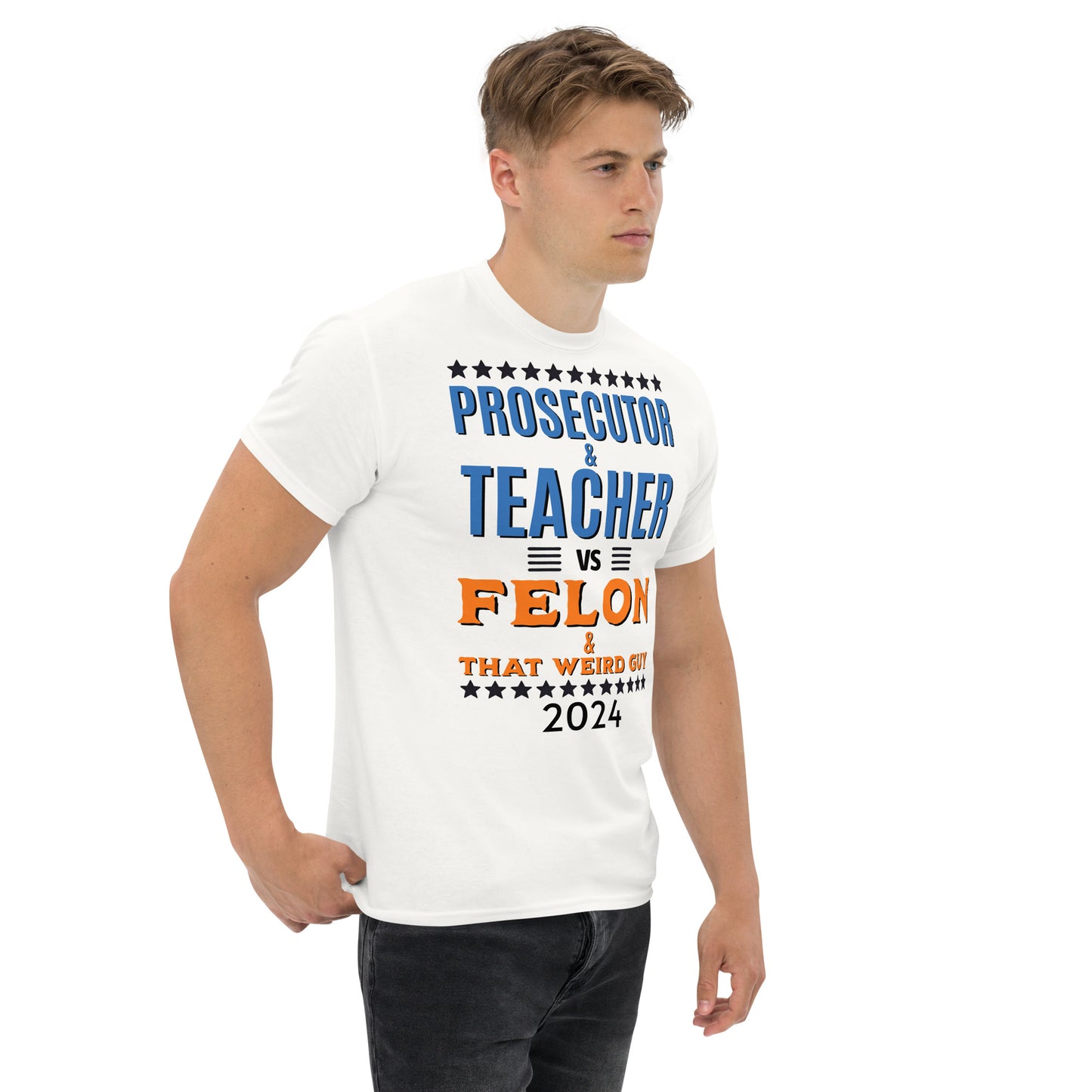 Prosecutor and Teacher vs Felon and Weird Guy Unisex classic tee