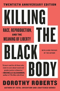 Killing The Black Body By Dorothy Roberts