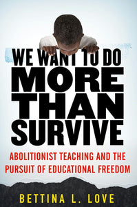 We Want To Do More Than Survive By Bettina L. Love