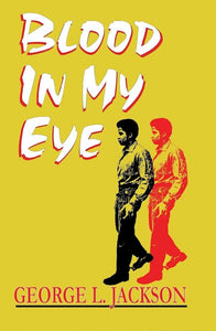Blood In My Eyes by George Jackson