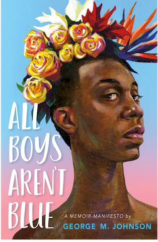 📕 .All Boys Aren’t Blue by George M. Johnson